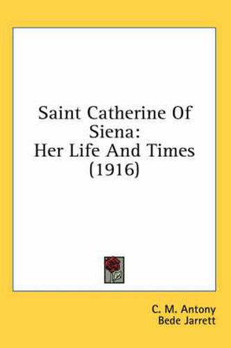 Saint Catherine of Siena: Her Life and Times (1916)