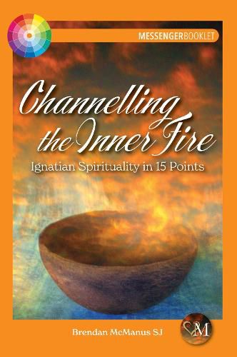 Cover image for Channelling the Inner Fire: Ignatian Spirituality in 15 Points