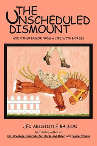 Cover image for The Unscheduled Dismount: And Other Humor from a Life with Horses