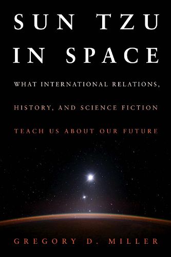 Cover image for Sun Tzu in Space: What International Relations, History, and Science Fiction Teach Us about Our Future