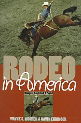 Cover image for Rodeo in America: Wranglers, Roughstock and Paydirt