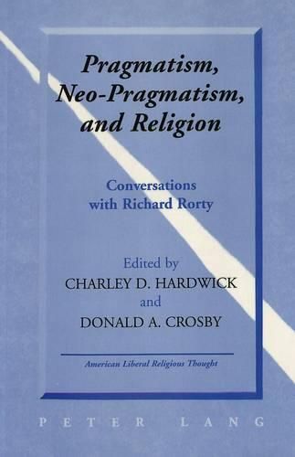 Cover image for Pragmatism, Neo-Pragmatism, and Religion: Conversations with Richard Rorty