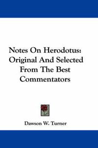 Cover image for Notes on Herodotus: Original and Selected from the Best Commentators