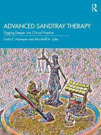 Cover image for Advanced Sandtray Therapy: Digging Deeper into Clinical Practice