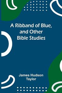 Cover image for A Ribband of Blue, and Other Bible Studies