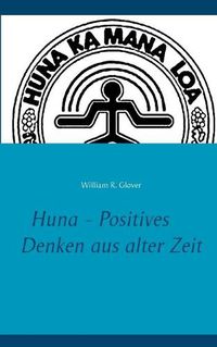 Cover image for Huna - Positives Denken aus alter Zeit