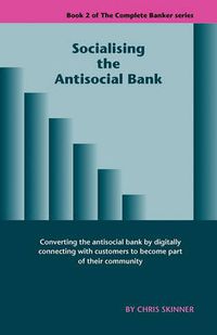 Cover image for Socialising the Antisocial Bank