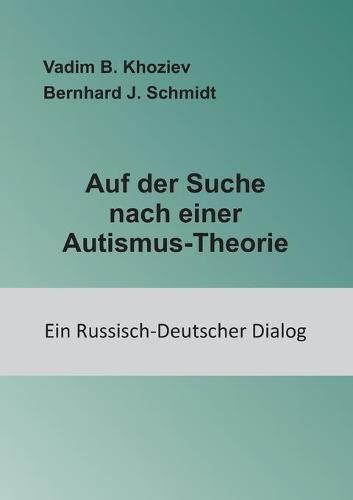 Cover image for Auf der Suche nach einer Autismus-Theorie: Ein Russisch-Deutscher Dialog