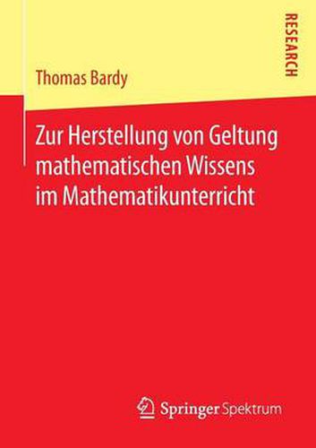Cover image for Zur Herstellung von Geltung mathematischen Wissens im Mathematikunterricht
