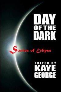 Cover image for Day of the Dark: Stories of Eclipse