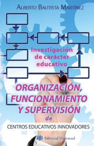 Cover image for Organizacion, funcionamiento y supervision de centros educativos innovadores.: Investigacion de caracter educativo