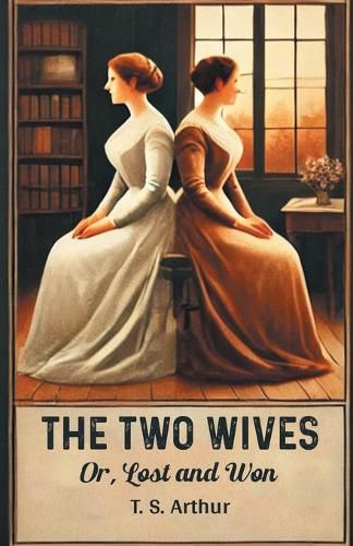 Cover image for The Two Wives Or, Lost And Won