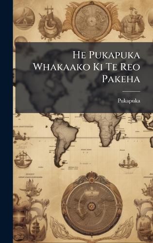 Cover image for He Pukapuka Whakaako Ki Te Reo Pakeha