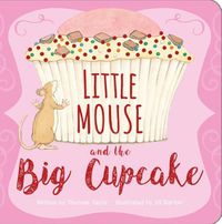 Cover image for Little Mouse and the Big Cupcake