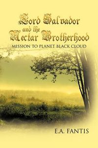 Cover image for Lord Salvador and the Nectar Brotherhood: Mission to Planet Black Cloud