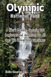 Cover image for Olympic National Park Guidebook 2024 (Images and Maps Included)