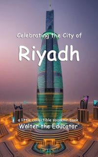 Cover image for Celebrating the City of Riyadh