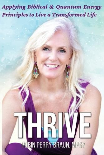 Thrive: Applying Biblical & Quantum Energy Principles to Live a Transformed Life