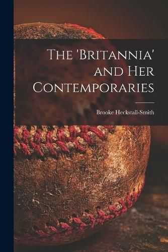 Cover image for The 'Britannia' and Her Contemporaries