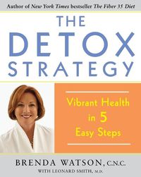 Cover image for The Detox Strategy: Vibrant Health in 5 Easy Steps