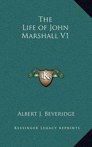 The Life of John Marshall V1