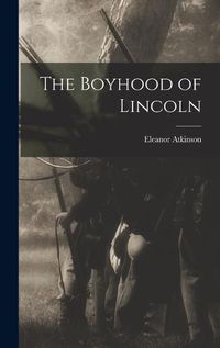 Cover image for The Boyhood of Lincoln