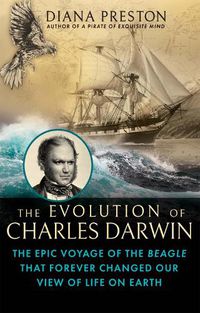 Cover image for The Evolution of Charles Darwin: The Epic Voyage of the Beagle That Forever Changed Our View of Life on Earth