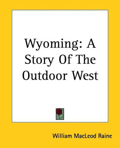 Cover image for Wyoming: A Story Of The Outdoor West