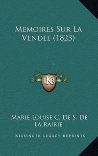 Cover image for Memoires Sur La Vendee (1823)