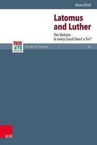 Cover image for Latomus and Luther: The Debate: Is every Good Deed a Sin?
