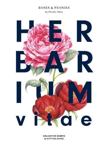 Cover image for Herbarium Vitae Roses & Peonies