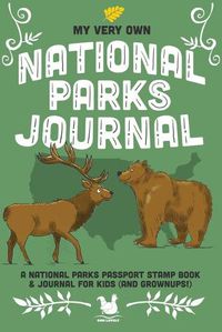 Cover image for My Very Own National Parks Journal: Outdoor Adventure & Passport Stamp Log For Kids And Grownups