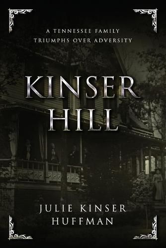 Cover image for Kinser Hill: A Tennesse Family Overcomes Adversity