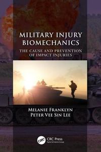 Cover image for Military Injury Biomechanics: The Cause and Prevention of Impact Injuries
