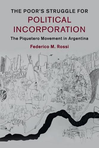 Cover image for The Poor's Struggle for Political Incorporation: The Piquetero Movement in Argentina