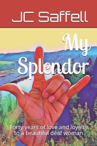 My Splendor: Forty years of love and loyalty to a beautiful deaf woman