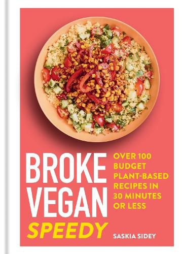 Cover image for Broke Vegan: Speedy: Over 100 budget plant-based recipes in 30 minutes or less