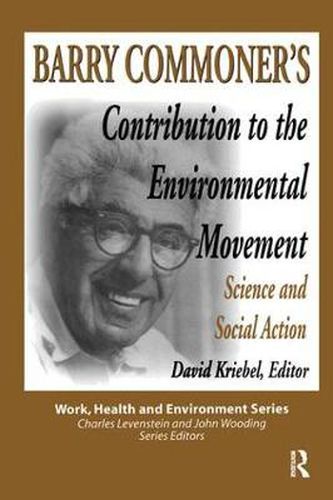 Cover image for Barry Commoner's Contribution to the Environmental Movement: Science and Social Action: Science and Social Action