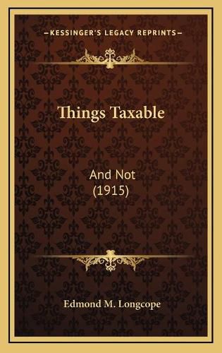 Cover image for Things Taxable: And Not (1915)