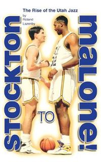 Cover image for Stockton to Malone: The Rise of the Utah Jazz