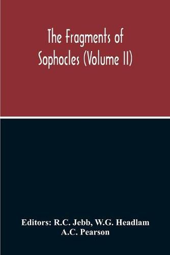 The Fragments Of Sophocles (Volume II)