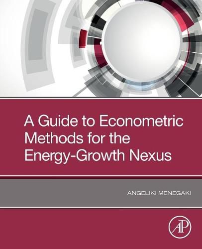 Cover image for A Guide to Econometric Methods for the Energy-Growth Nexus