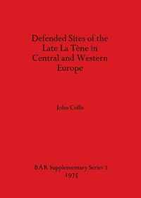 Cover image for Defended Sites of the Late La Tene in Central and Western Europe