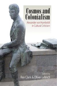 Cover image for Cosmos and Colonialism: Alexander von Humboldt in Cultural Criticism