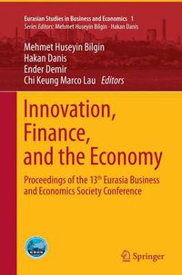 Cover image for Innovation, Finance, and the Economy: Proceedings of the 13th Eurasia Business and Economics Society Conference