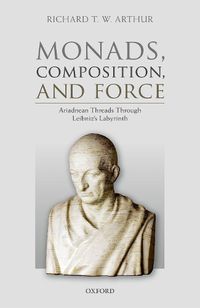 Cover image for Monads, Composition, and Force: Ariadnean Threads through Leibniz's Labyrinth