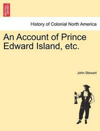 Cover image for An Account of Prince Edward Island, Etc.