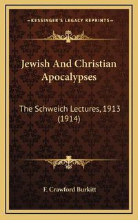 Cover image for Jewish and Christian Apocalypses: The Schweich Lectures, 1913 (1914)