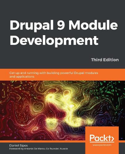 Cover image for Drupal 9 Module Development: Get up and running with building powerful Drupal modules and applications, 3rd Edition