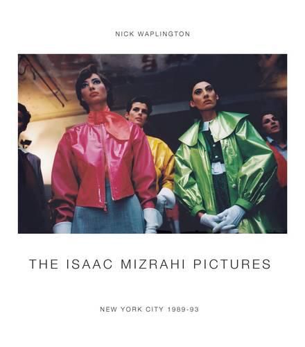 Cover image for The Isaac Mizrahi Pictures: New York City 1989-93